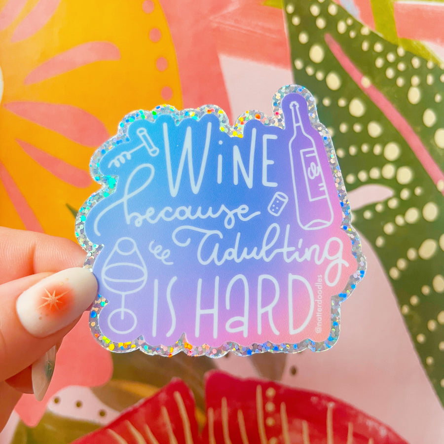 Wine Because Adulting is Hard Sticker