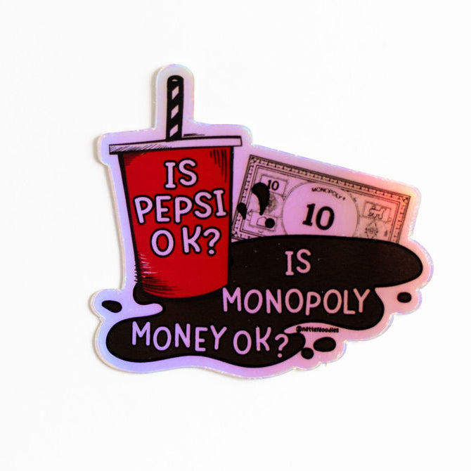 Is Pepsi OK? Is Monopoly Money OK? Sticker – Funny Waterproof Vinyl Humor Decal 3"