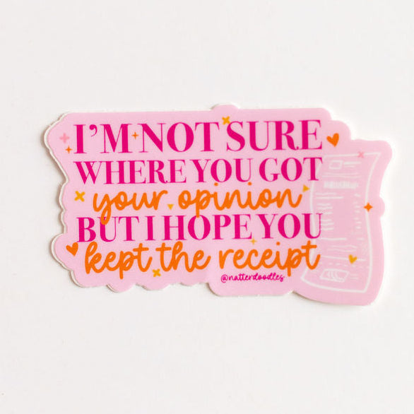I'm Not Sure Where You Got Your Opinion Sticker – Funny Pink Sass Vinyl Waterproof Decal