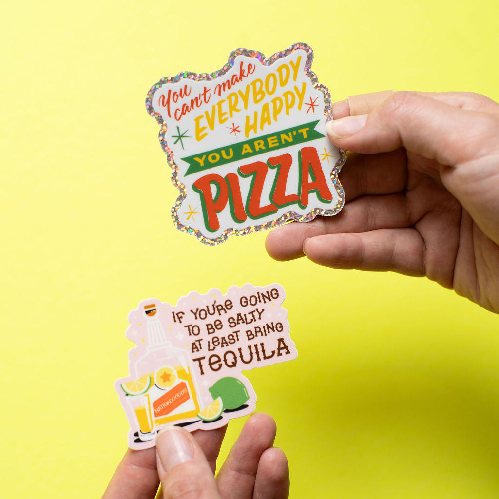 If You're Going to Be Salty, At Least Bring Tequila Sticker