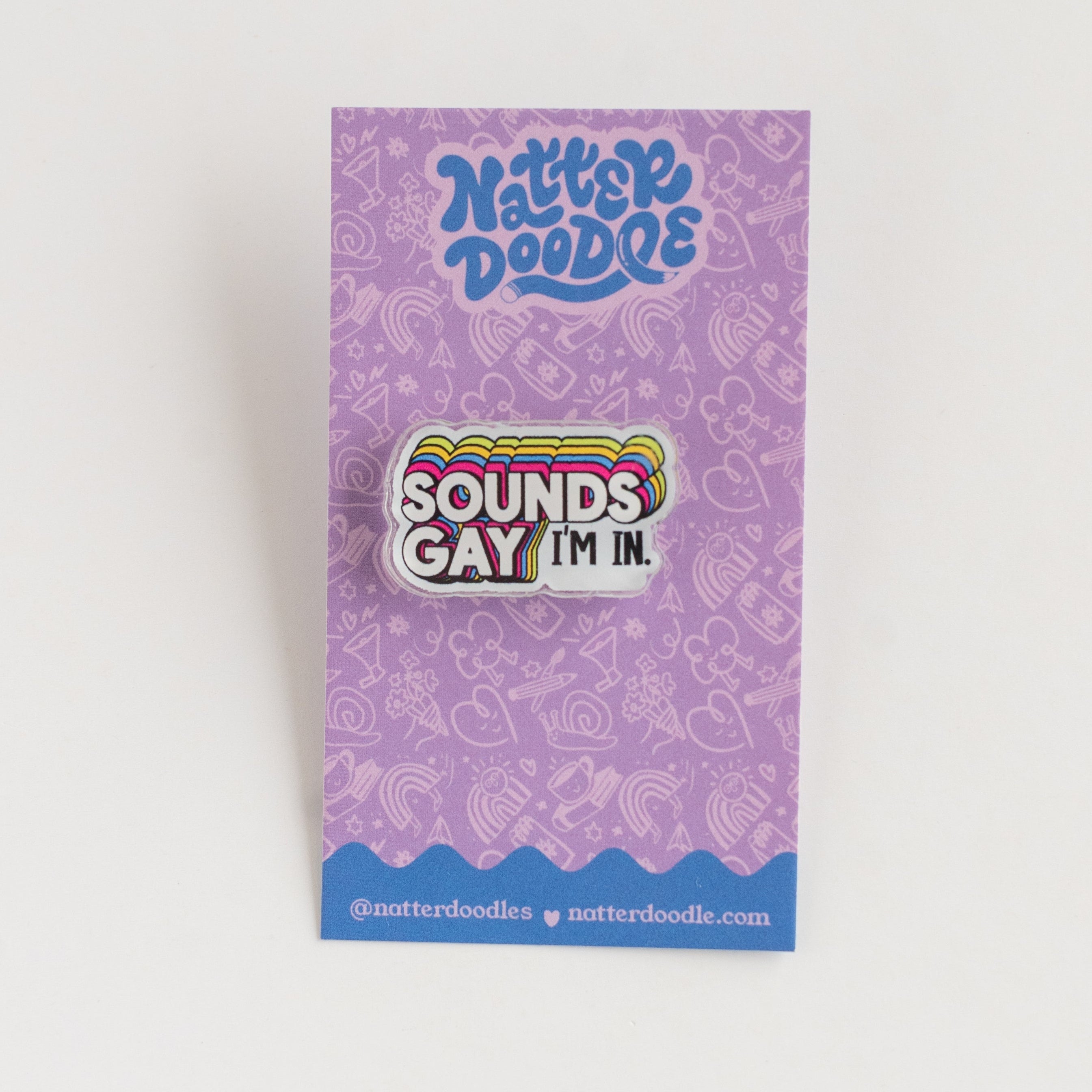 Pin with 'Sounds Gay I'm In' text on a purple card with 'NatterDoodle' branding.