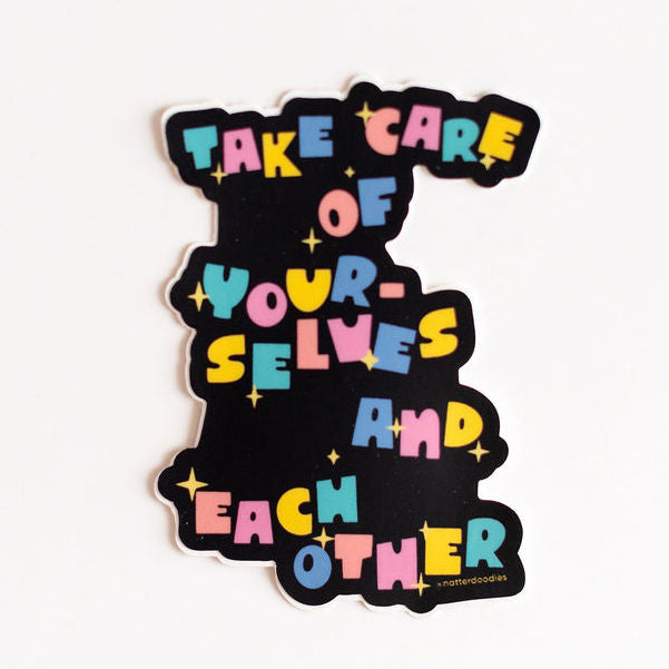 Take Care of Yourselves and Each Other Vinyl Sticker – Kindness & Wellness Quote Decal