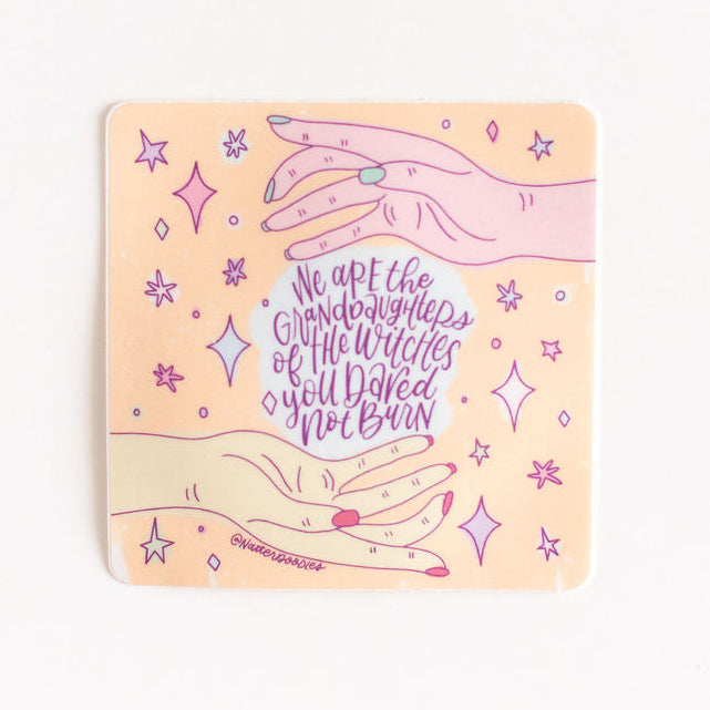 We Are the Granddaughters of the Witches You Dared Not Burn Sticker