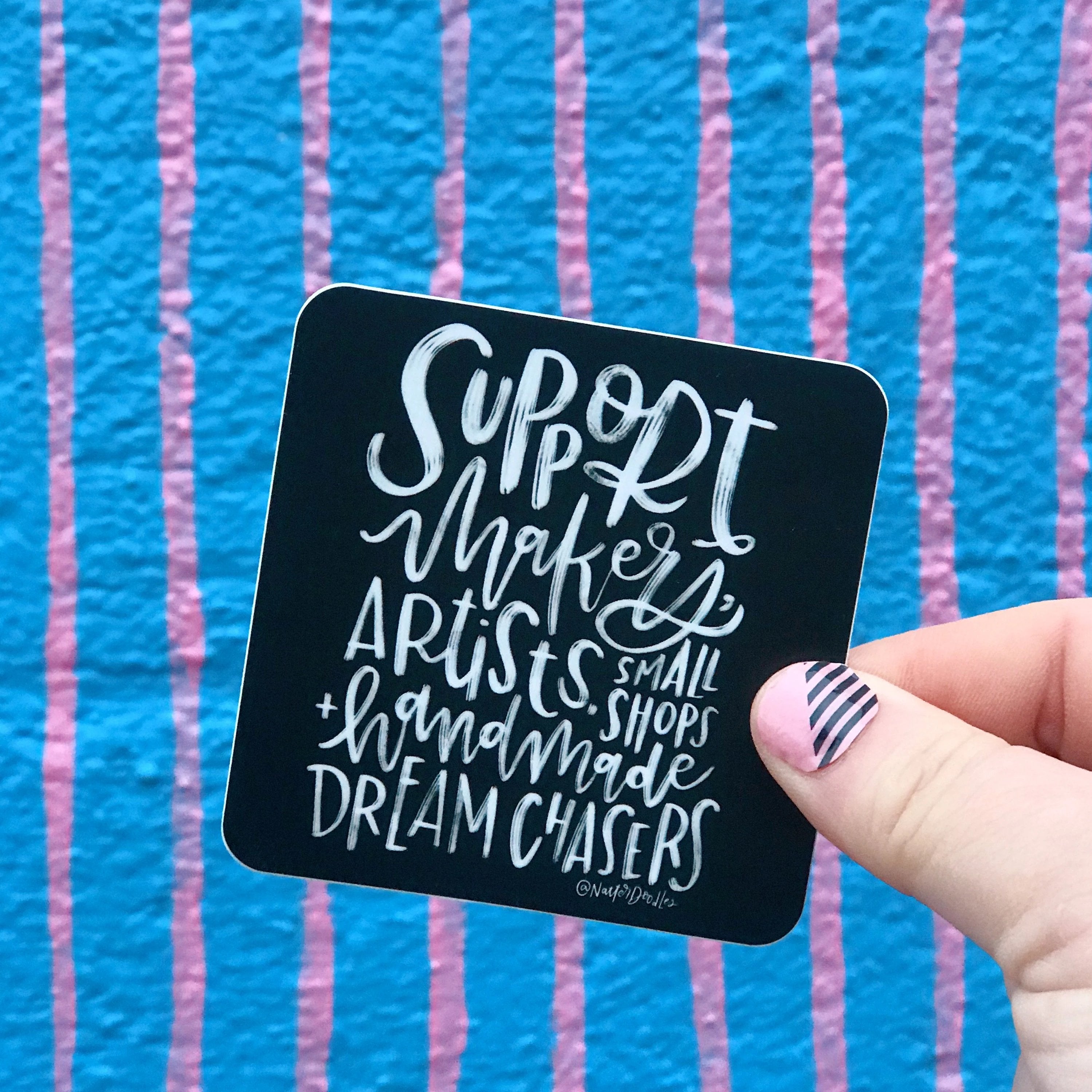 Support the Makers, Artists & Dreamers Sticker