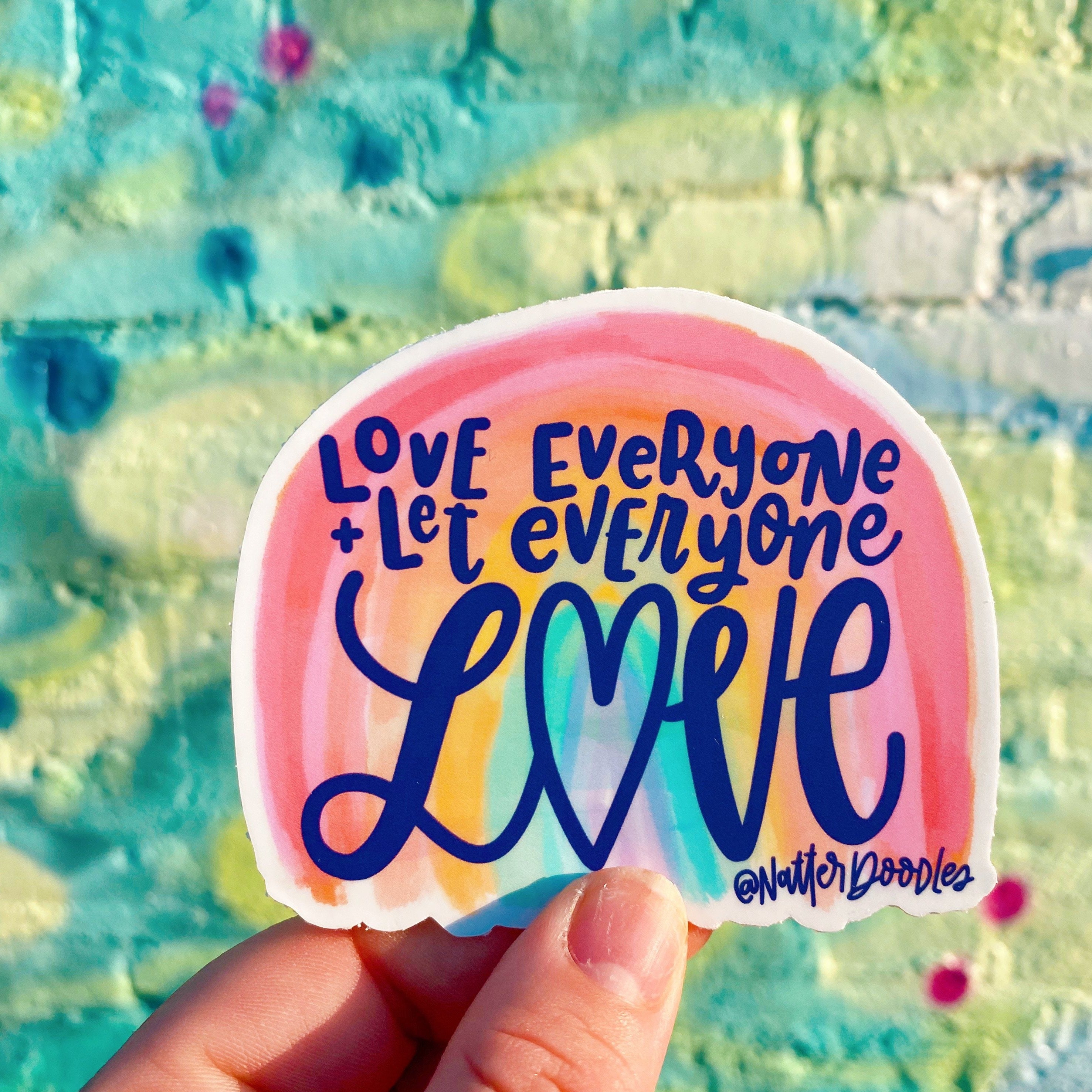 Love Everyone & Let Everyone Love Sticker