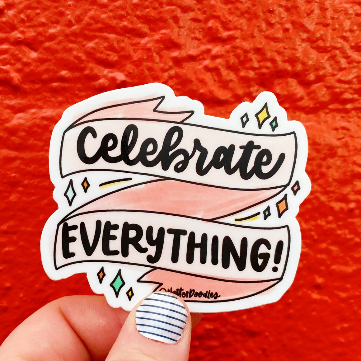 Celebrate Everything Sticker