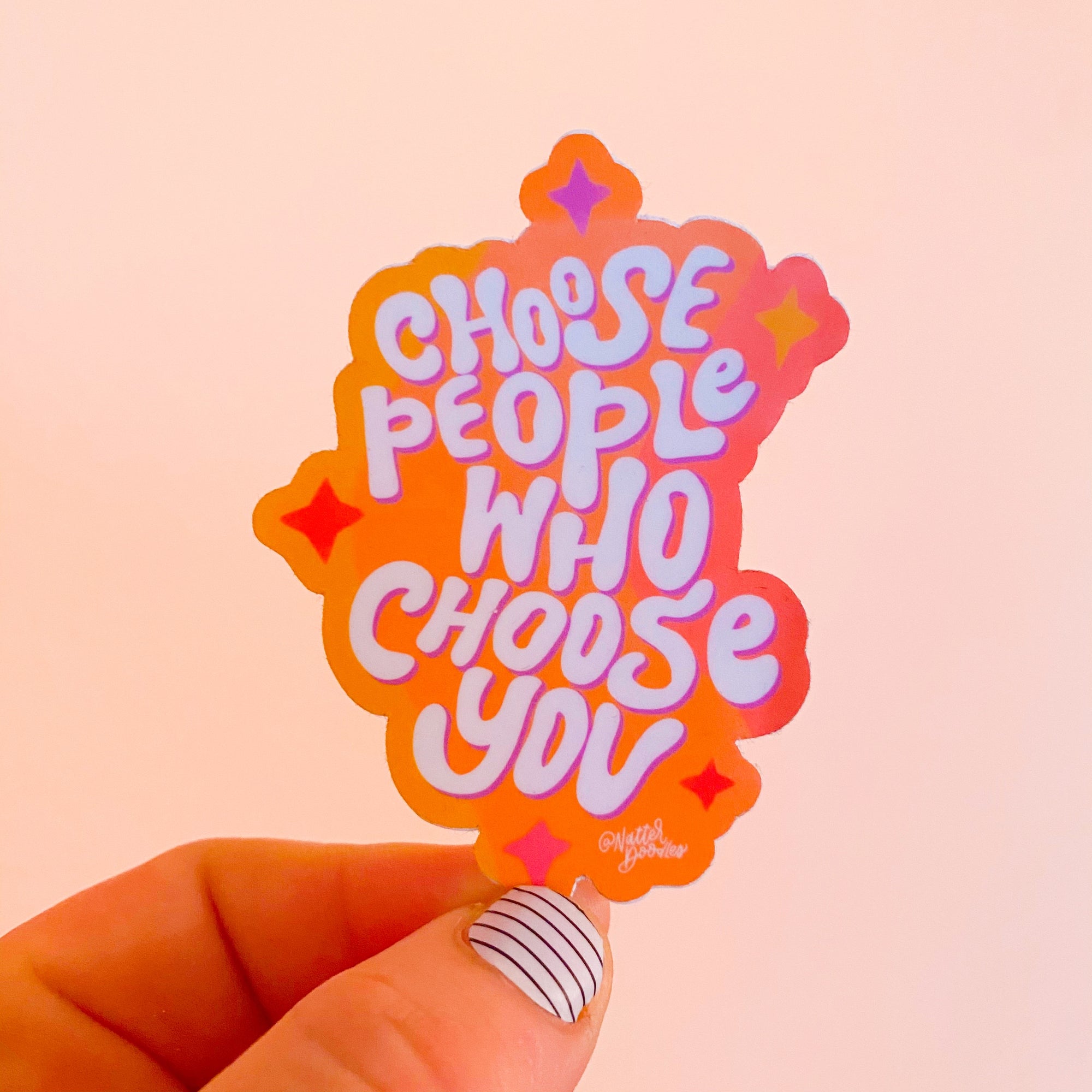 Choose People Who Choose You Clear Vinyl Sticker