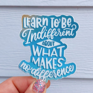 Learn to be Indifferent About What Makes No Difference