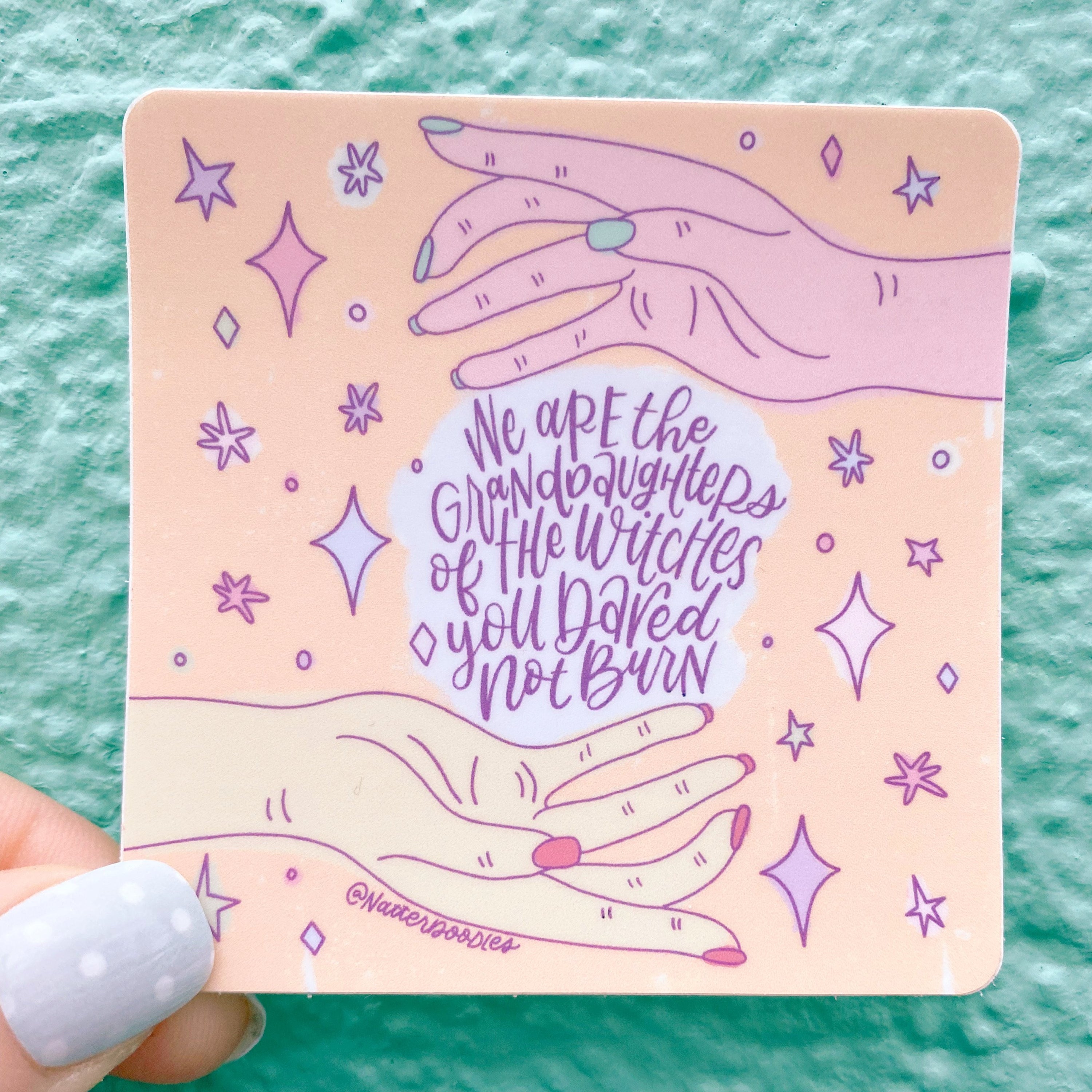 We Are the Granddaughters of the Witches You Dared Not Burn Sticker