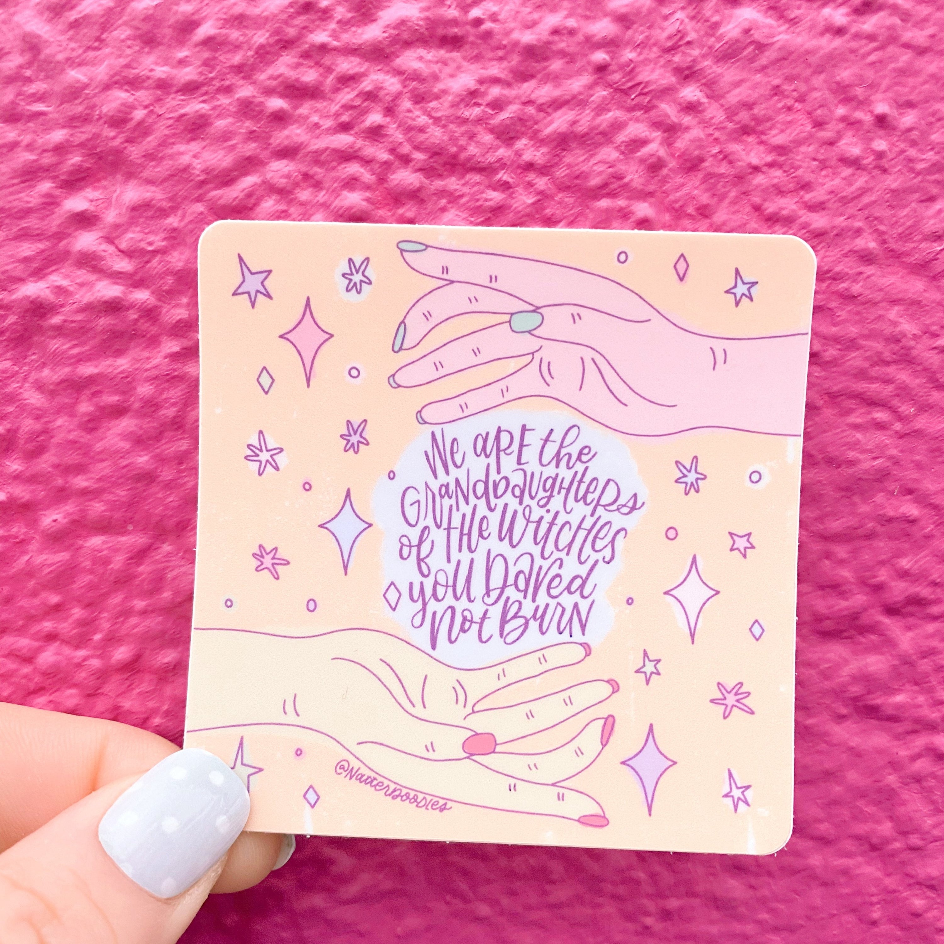 We Are the Granddaughters of the Witches You Dared Not Burn Sticker