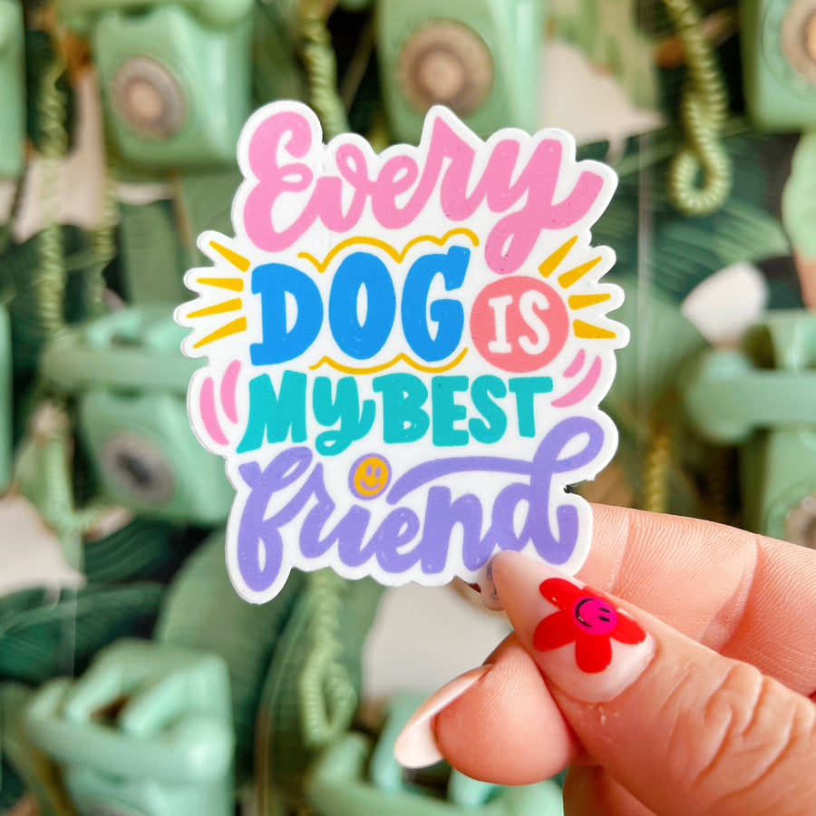 Every Dog Is My Best Friend Vinyl Sticker – Cute Dog Lover Waterproof Pet Accessory